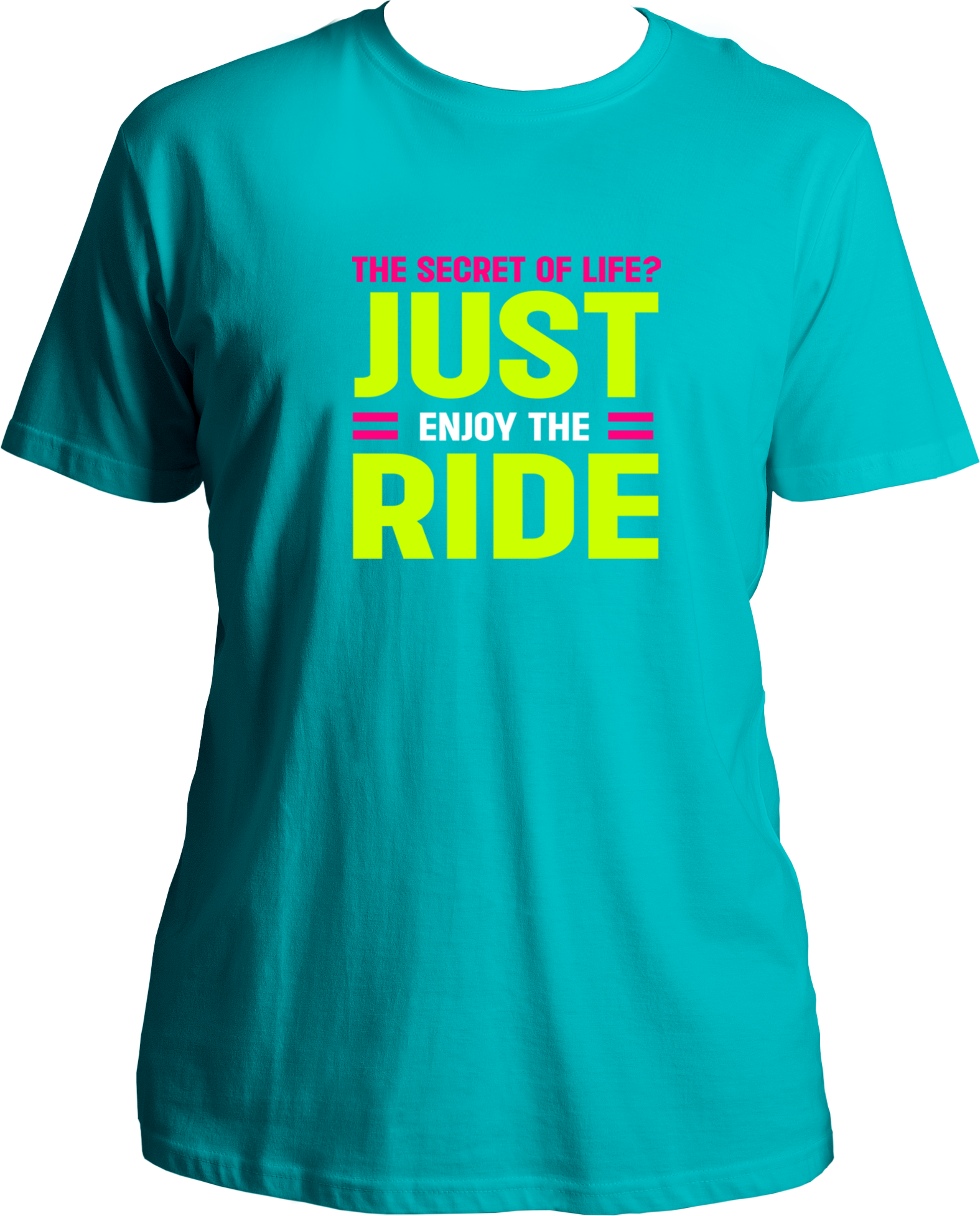 The Secret of Life? Just enjoy the ride, Unisex Round Neck T Shirt 