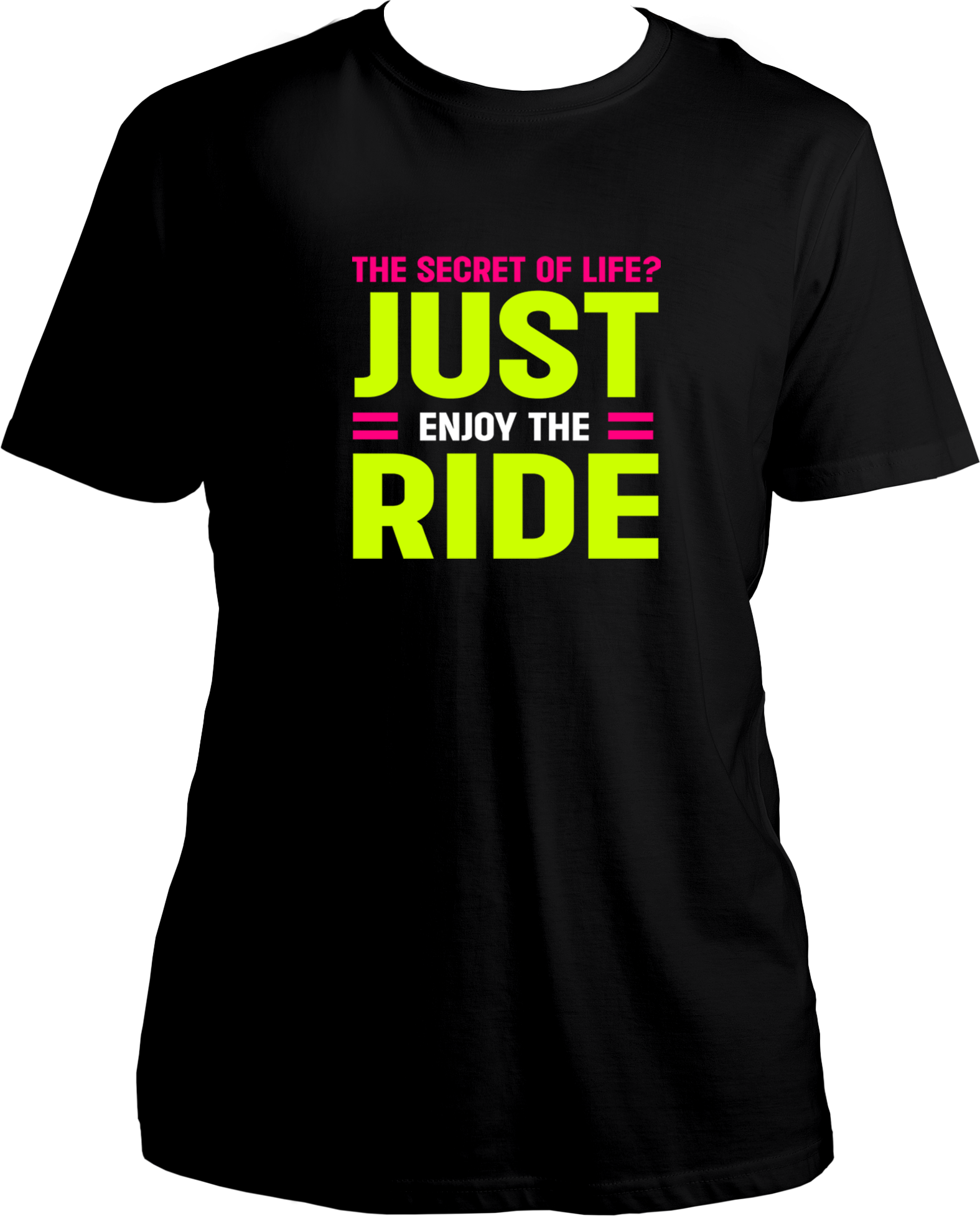 The Secret of Life? Just enjoy the ride, Unisex Round Neck T Shirt 