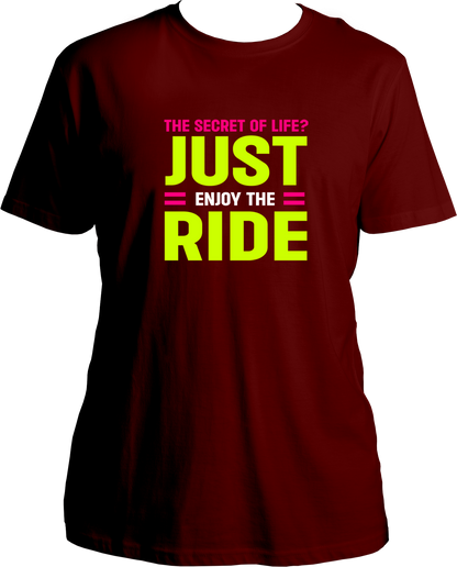 The Secret of Life? Just enjoy the ride, Unisex Round Neck T Shirt 
