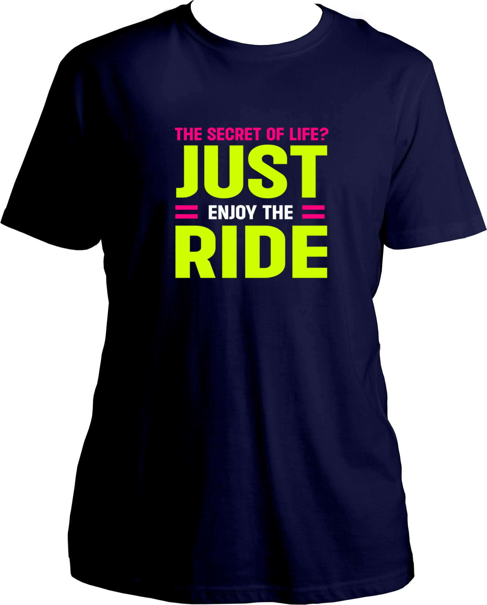 The Secret of Life? Just enjoy the ride, Unisex Round Neck T Shirt 