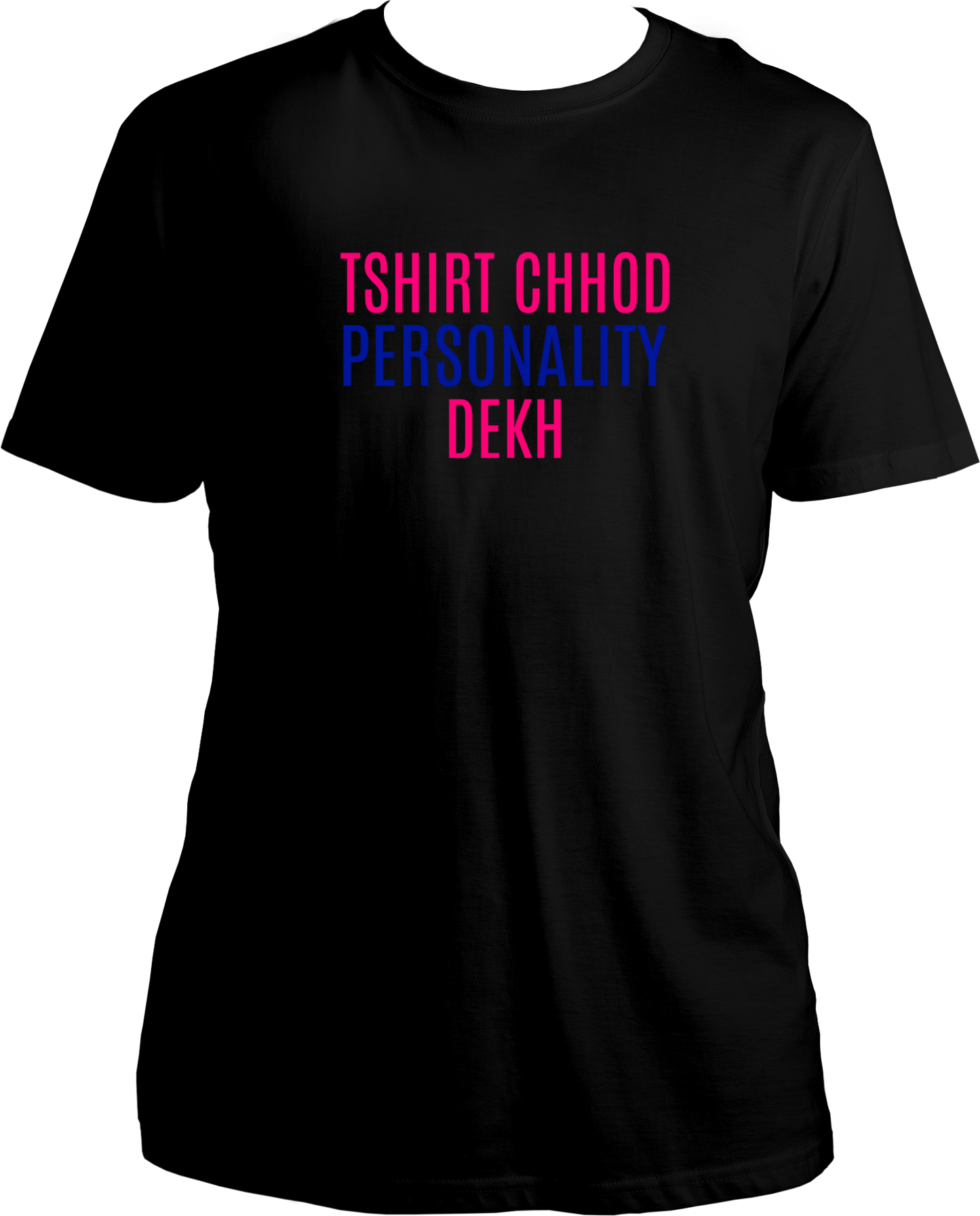 T Shirt Chhodh Personality Dekh Unisex T-Shirts