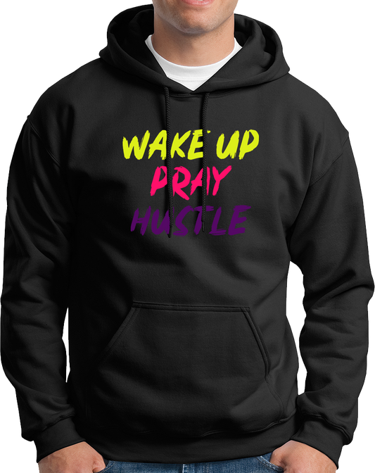 Wake Up Pray Hustle- Unisex Hoodie